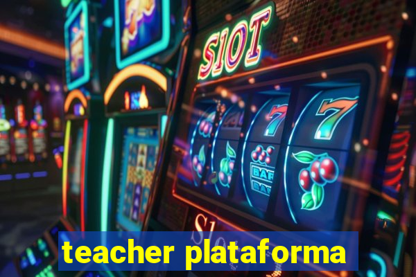 teacher plataforma